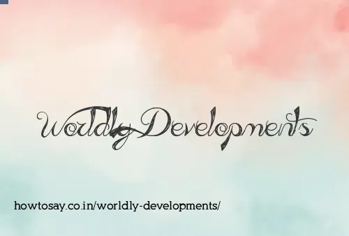 Worldly Developments