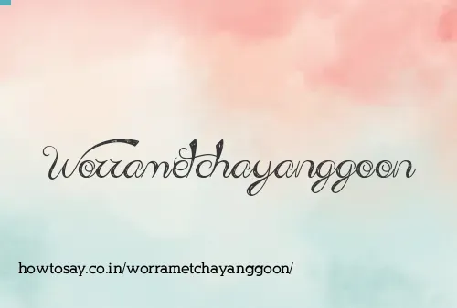 Worrametchayanggoon