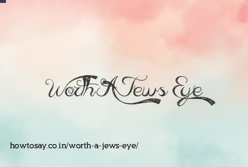 Worth A Jews Eye