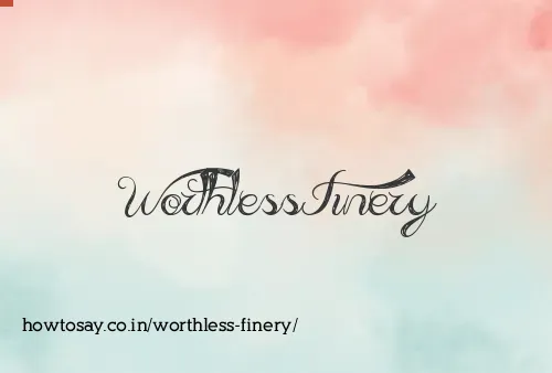 Worthless Finery