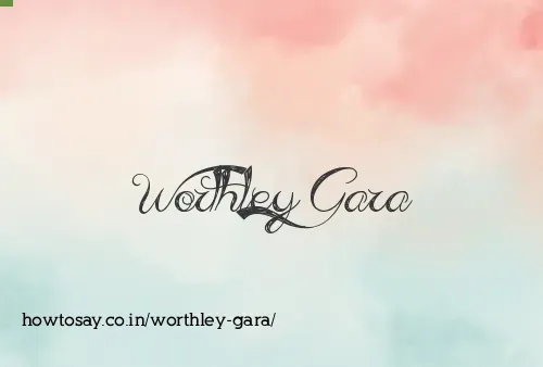 Worthley Gara