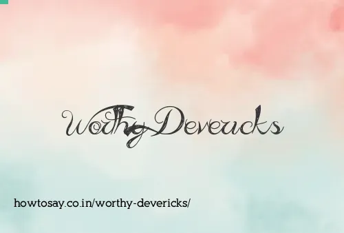 Worthy Devericks