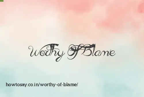 Worthy Of Blame