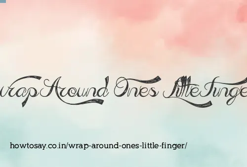Wrap Around Ones Little Finger