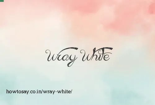 Wray White