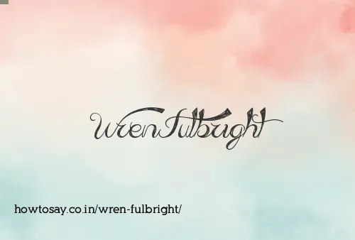 Wren Fulbright