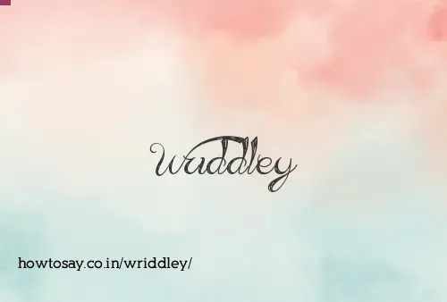 Wriddley
