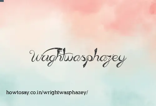 Wrightwasphazey