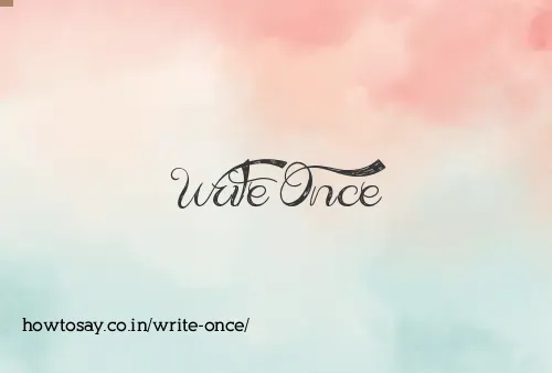 Write Once