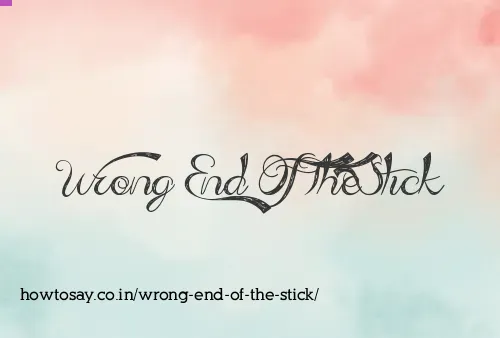 Wrong End Of The Stick
