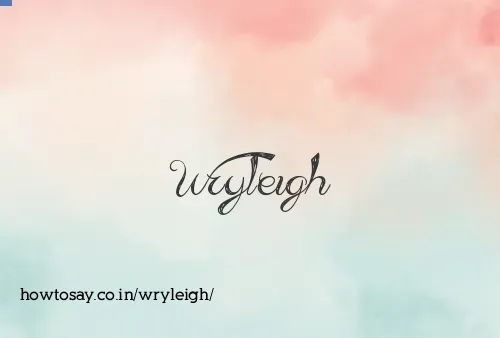 Wryleigh