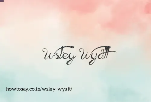 Wsley Wyatt