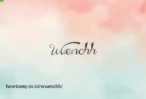 Wuenchh
