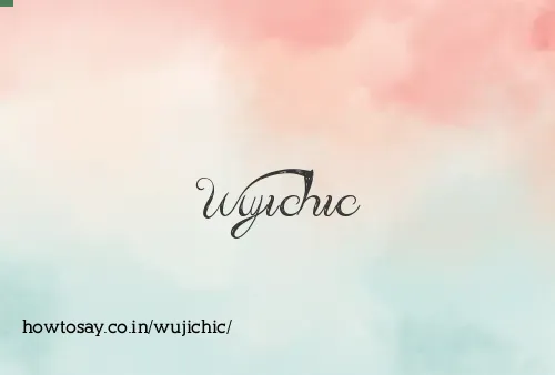 Wujichic