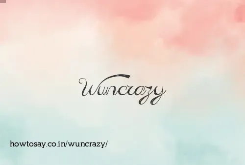 Wuncrazy