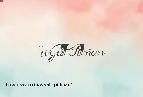 Wyatt Pittman