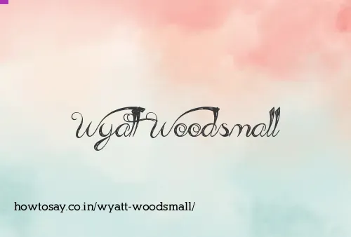 Wyatt Woodsmall