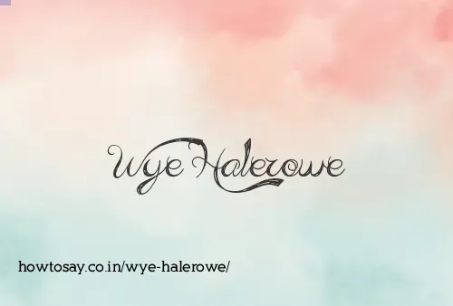 Wye Halerowe