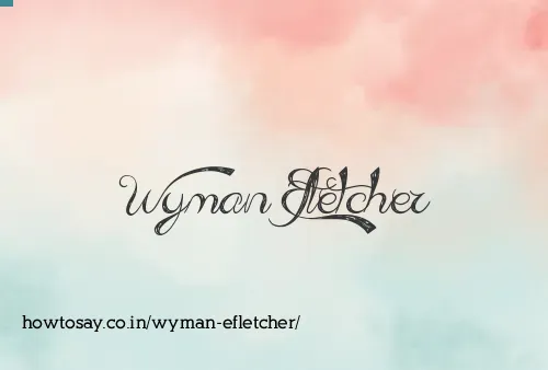 Wyman Efletcher
