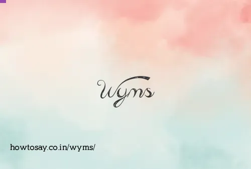 Wyms
