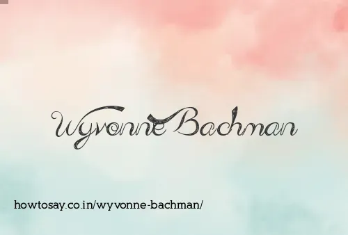 Wyvonne Bachman