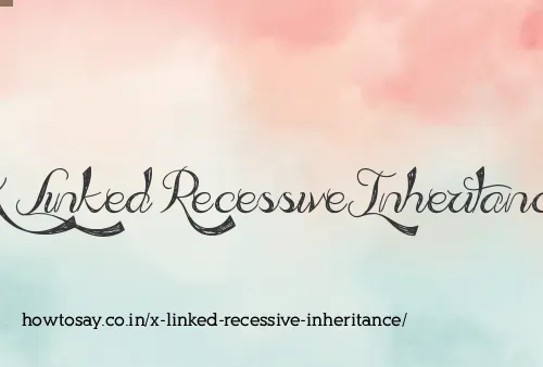 X Linked Recessive Inheritance