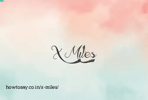 X Miles