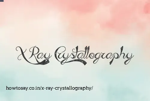X Ray Crystallography