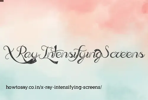 X Ray Intensifying Screens