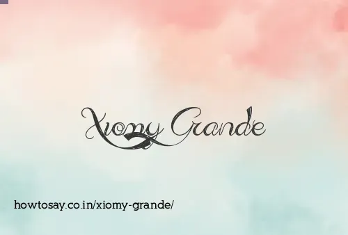 Xiomy Grande