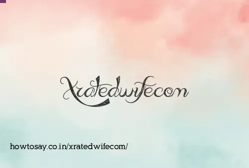 Xratedwifecom