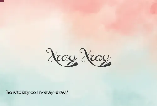 Xray Xray