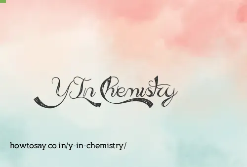 Y In Chemistry