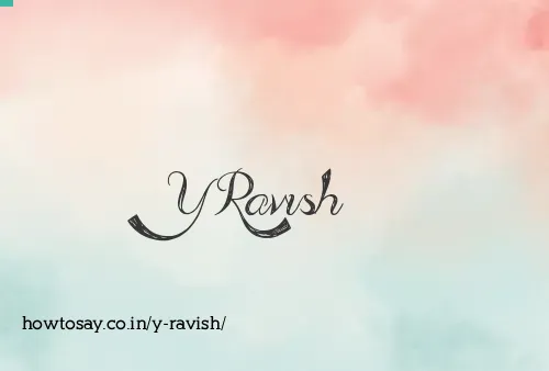 Y Ravish
