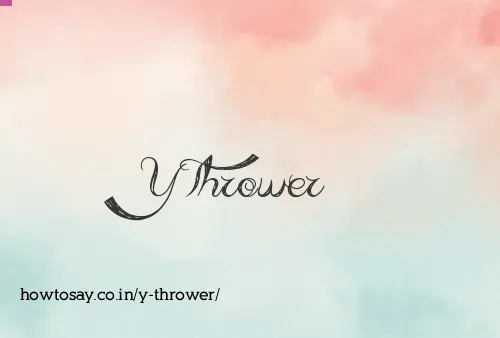 Y Thrower