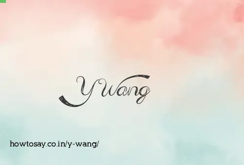 Y Wang