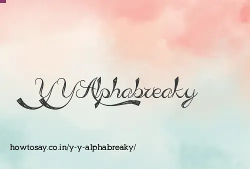 Y Y Alphabreaky