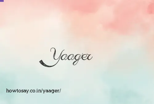 Yaager