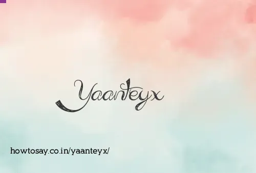 Yaanteyx