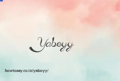 Yaboyy