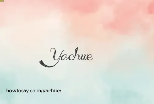 Yachiie