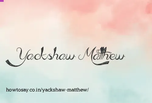 Yackshaw Matthew