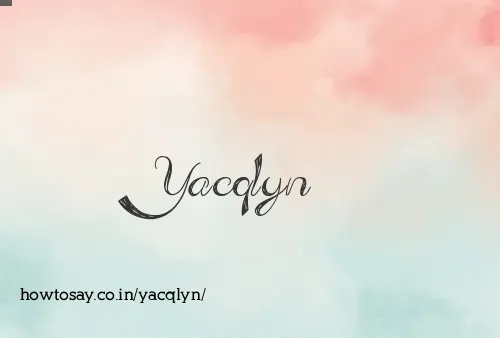 Yacqlyn