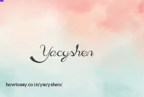 Yacyshen