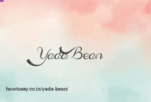 Yada Bean