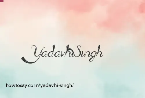 Yadavhi Singh