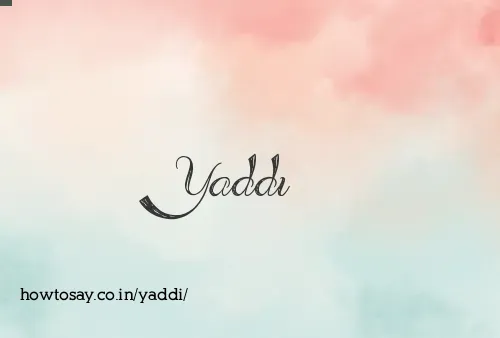 Yaddi
