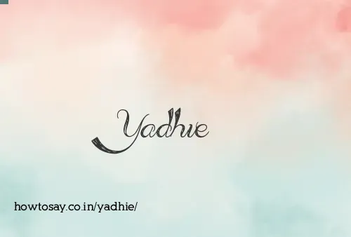 Yadhie