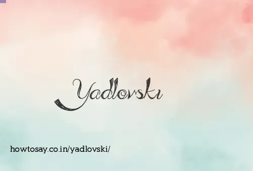 Yadlovski