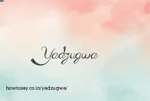 Yadzugwa